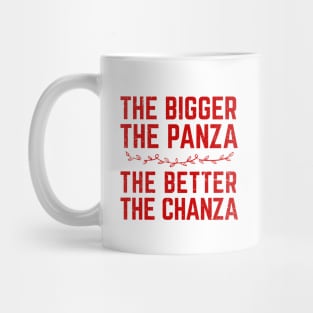 The Bigger The Panza The Better The Chanza Mug